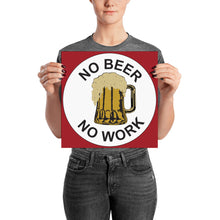 Load image into Gallery viewer, No Beer No Work Poster