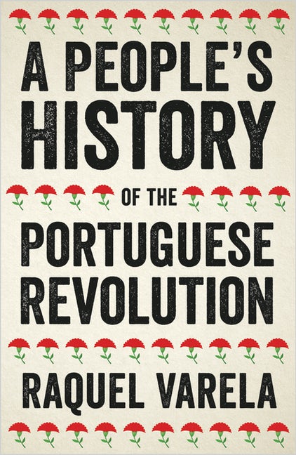 A People's History of the Portuguese Revolution – Raquel Varela