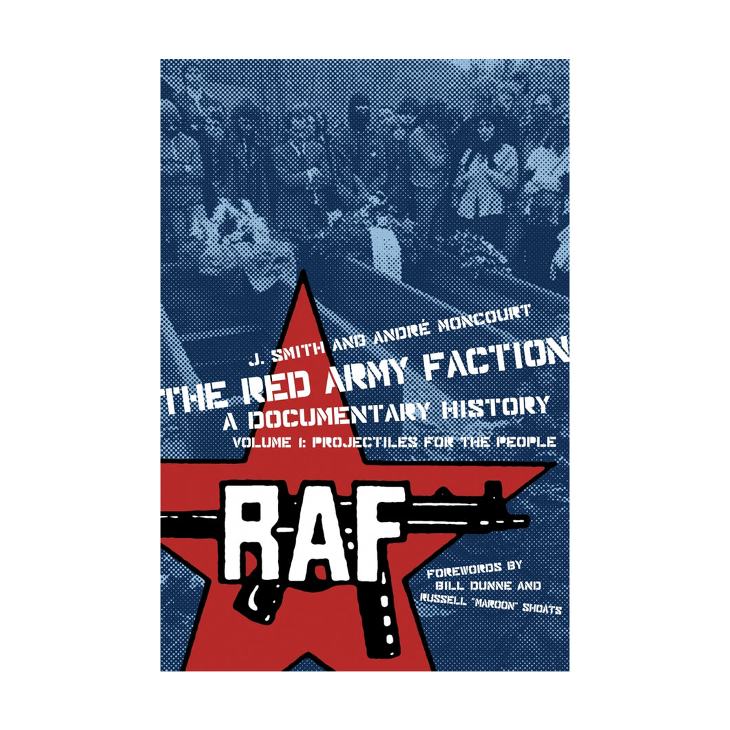 The Red Army Faction, A Documentary History - Volume 1: Projectiles For the People