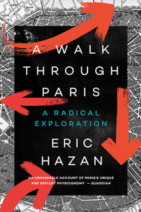 A Walk Through Paris: A Radical Exploration – Eric Hazan