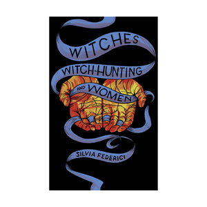 Witches, Witch-Hunting, and Women - Silvia Federici