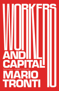 Workers and Capital – Mario Tronti